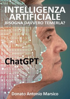 Intelligenza artificiale. Bisogna davvero temerla? ChatGPT - Marsico, Donato Antonio
