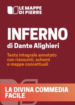 Inferno. La divina commedia facile. Testo integrale annotato con riassunti, schemi e mappe concettuali - Pierre 2020 Inferno. La divina commedia facile. Testo integrale annotato con riassunti, schemi e mappe concettuali - Pierre 2020