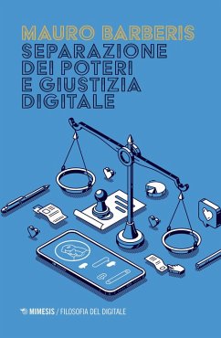 Separazione dei poteri e giustizia digitale - Barberis, Mauro
