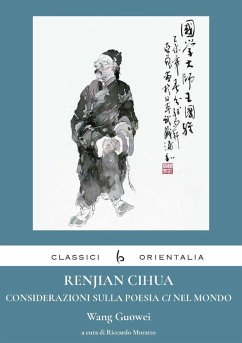 Renjian Cihua. Considerazioni sulla poesia ci nel mondo. Ediz. italiana e cinese - Wang, Guowei