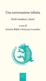 Una conversazione infinita. Perché ritradurre i classici Una conversazione infinita. Perché ritradurre i classici