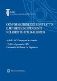 Conformazione del contratto e autorità indipendenti nel diritto italo-europeo Conformazione del contratto e autorità indipendenti nel diritto italo-europeo