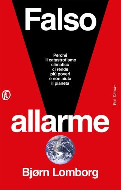 Cover Falso allarme. Perché il catastrofismo climatico ci rende più poveri e non aiuta il pianeta