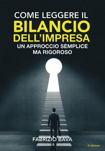 Come leggere il bilancio dell'impresa. Un approccio semplice ma rigoroso Come leggere il bilancio dell'impresa. Un approccio semplice ma rigoroso