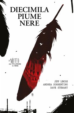 Diecimila piume nere - Lemire, Jeff; Sorrentino, Andrea