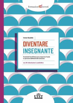 Diventare insegnante. Il metodo FuoriClasse per preparare l'orale e i percorsi abilitanti del concorso - Gualdo, Irene