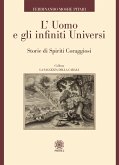 L' uomo e gli infiniti universi. Storie di spiriti coraggiosi L' uomo e gli infiniti universi. Storie di spiriti coraggiosi