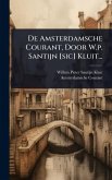 De Amsterdamsche Courant, Door W.p. Santijn [sic] Kluit...