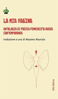 Cover La mia vagina. Antologia di poesia femminista russa contemporanea