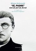 «Sì, Padre» con Lui, per Lui, da Lui. In viaggio con don Antonio Seghezzi «Sì, Padre» con Lui, per Lui, da Lui. In viaggio con don Antonio Seghezzi