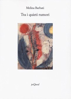 Tra i quieti rumori - Barbati, Melina
