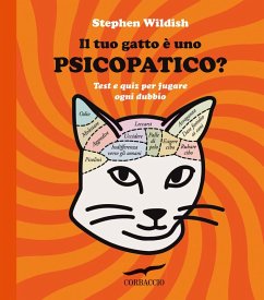 Il tuo gatto è uno psicopatico? Test e quiz per fugare ogni dubbio - Wildish, Stephen
