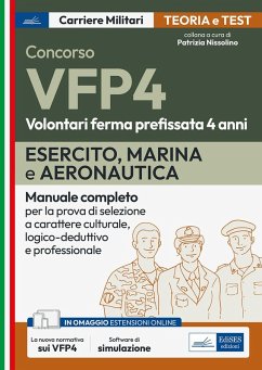 Concorsi VFP 4. Esercito, Marina, Aeronautica. Manuale completo per la prova di selezione a carattere culturale, logico-deduttivo e professionale Concorsi VFP 4. Esercito, Marina, Aeronautica. Manuale completo per la prova di selezione a carattere culturale, logico-deduttivo e professionale
