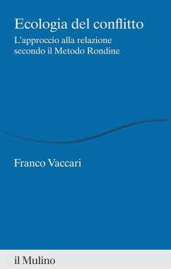 Ecologia del conflitto. L'approccio alla relazione secondo il Metodo Rondine - Vaccari, Franco