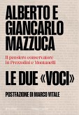 Le due 'voci'. Il pensiero conservatore in Prezzolini e Montanelli Le due 'voci'. Il pensiero conservatore in Prezzolini e Montanelli