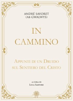 In cammino. Appunti di un druido sul sentiero del Cristo - Savoret, André (AB Gwalwys)