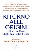 Ritorno alle origini. Il libro manifesto deli Stati Uniti d'Europa