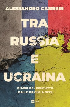 Cover Tra Russia e Ucraina. Diario del conflitto dalle origini a oggi