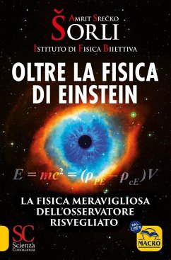 Oltre la fisica di Einstein. Istituto di Fisica Biiettiva. La fisica meravigliosa dell'osservatore risvegliato - Srecko Sorli, Amrit