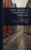 Opere volgari di Messer Angelo Poliziano Opere volgari di Messer Angelo Poliziano