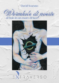 Wormhole di poesie. Al buio in un mare di luce - Scarano, David