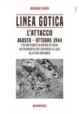 Linea Gotica. L'attacco. Agosto-ottobre 1944. L'ultimo fronte di guerra in Italia: dai preparativi dell'offensiva alleata alla stasi invernale Linea Gotica. L'attacco. Agosto-ottobre 1944. L'ultimo fronte di guerra in Italia: dai preparativi dell'offensiva alleata alla stasi invernale