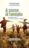 A passo di famiglia. Le domande di Gesù per conoscersi, affidarsi, condividere. Itinerario per gruppi di spiritualità familiare A passo di famiglia. Le domande di Gesù per conoscersi, affidarsi, condividere. Itinerario per gruppi di spiritualità familiare