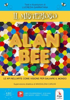 Il misterioso Alan Bee. Le api nell'arte come visione per salvare il mondo - Giarratana, Lucrezia