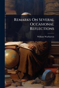 Remarks On Several Occasional Reflections - Warburton, William