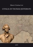 L' Italia di Thomas Jefferson. Il viaggio in Italia L' Italia di Thomas Jefferson. Il viaggio in Italia