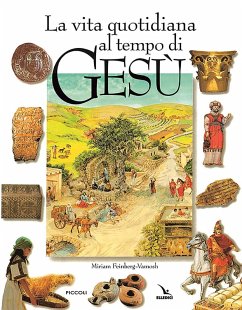 La vita quotidiana al tempo di Gesù - Feinberg-Vamosh, Miriam