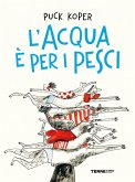 L' acqua è per i pesci L' acqua è per i pesci