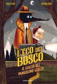 Il giallo del Pangolino giallo. L'Eco del bosco Il giallo del Pangolino giallo. L'Eco del bosco