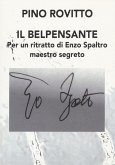 Il belpensante. Per un ritratto di Enzo Spaltro maestro segreto Il belpensante. Per un ritratto di Enzo Spaltro maestro segreto