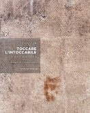 Toccare l'intoccabile. Un artigiano della materia. In dialogo con Cristiana Fanelli Toccare l'intoccabile. Un artigiano della materia. In dialogo con Cristiana Fanelli