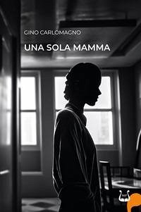 Una sola mamma Una sola mamma