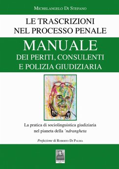 Cover Manuale dei periti, consulenti e polizia giudiziaria. Le trascrizioni nel processo penale. La pratica di sociolinguistica giudiziaria nel pianeta della 'ndrangheta