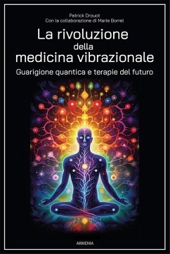 Cover La rivoluzione della medicina vibrazionale. Guarigione quantica e terapie del futuro