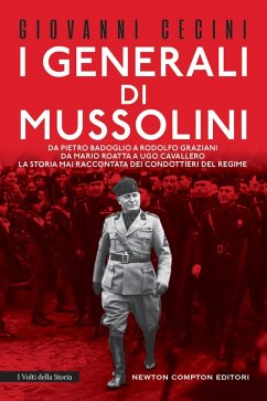 Cover I generali di Mussolini. Da Pietro Badoglio a Rodolfo Graziani, da Mario Roatta a Ugo Cavallero: la storia mai raccontata dei condottieri del regime