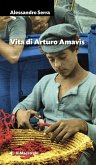 Vita di Arturo Amavìs Vita di Arturo Amavìs