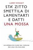 Sta' zitto, smettila di lamentarti e datti una mossa