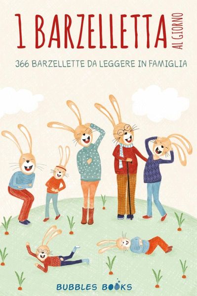1 barzelletta al giorno. 366 barzellette per bambini e bambine da leggere in famiglia 1 barzelletta al giorno. 366 barzellette per bambini e bambine da leggere in famiglia