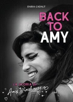 Back to Amy. La storia di Amy Winehouse - Cadalt, Daria
