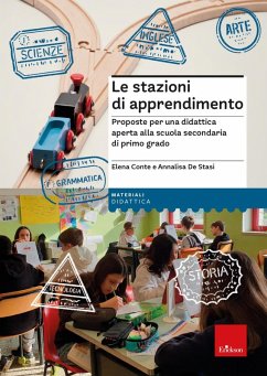 Le stazioni di apprendimento. Proposte per una didattica aperta alla scuola secondaria di primo grado - Conte, Elena; de Stasi, Annalisa