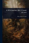 A Wyoming Big Game Hunt A Wyoming Big Game Hunt