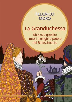 Cover La granduchessa. Bianca Cappello: amori, intrighi e potere nel Rinascimento
