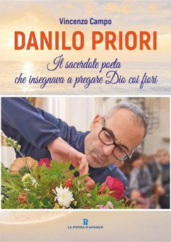 Cover Danilo Priori. Il sacerdote che insegnava a pregare Dio coi fiori