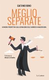 Meglio separate. Un'inedita prospettiva sulla separazione delle carriere in magistratura Meglio separate. Un'inedita prospettiva sulla separazione delle carriere in magistratura