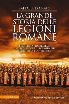 Cover La grande storia delle legioni romane. Segreti, tattiche, armi e battaglie del più formidabile esercito dell'antichità