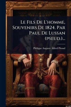 Cover Le Fils De L'homme, Souvenirs De 1824. Par Paul De Lussan (pseud.)...